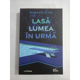      LASA  LUMEA  IN  URMA (roman)  -  Rumaan  ALAM 